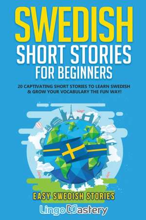 Swedish Short Stories for Beginners de Lingo Mastery