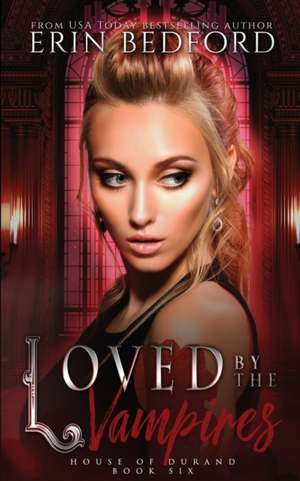 Loved By The Vampires de Erin Bedford