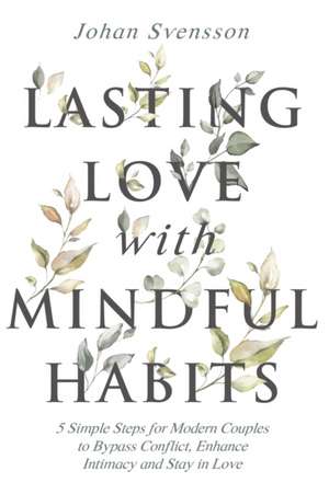 Lasting Love with Mindful Habits de Johan Svensson