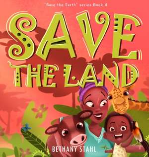 Save the Land de Bethany Stahl