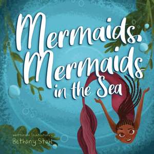 Mermaids, Mermaids in the Sea de Bethany Stahl