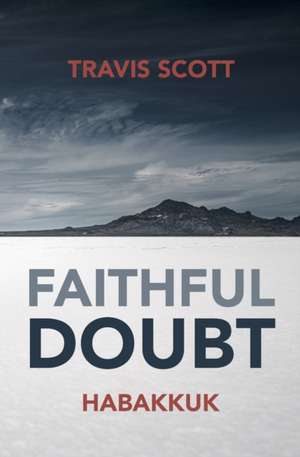 Faithful Doubt: Habakkuk de Travis Scott