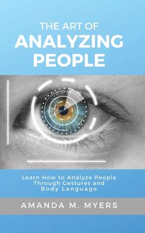 The Art of Analyzing People de Amanda M. Myers