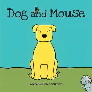 Dog and Mouse de Michelle Nelson-Schmidt