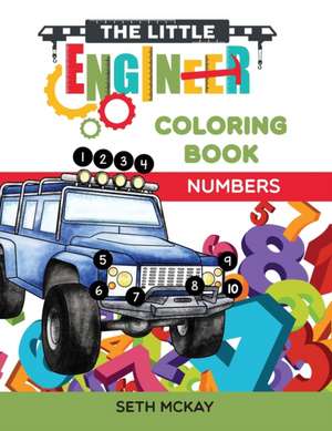 The Little Engineer Coloring Book - Numbers de Seth McKay