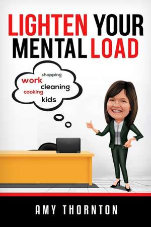 Lighten Your Mental Load de Amy Thornton