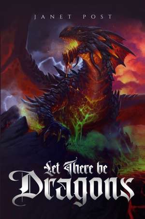 Let There be Dragons de Janet Post