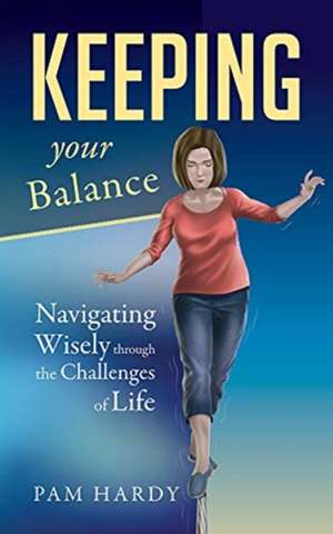 Keeping Your Balance de Pam Hardy