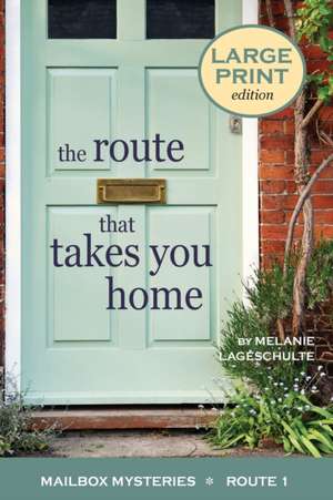 The Route That Takes You Home de Melanie Lageschulte