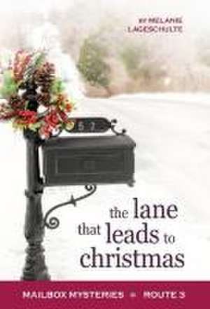 The Lane That Leads to Christmas de Melanie Lageschulte