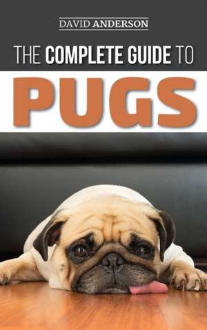 The Complete Guide to Pugs de David Anderson