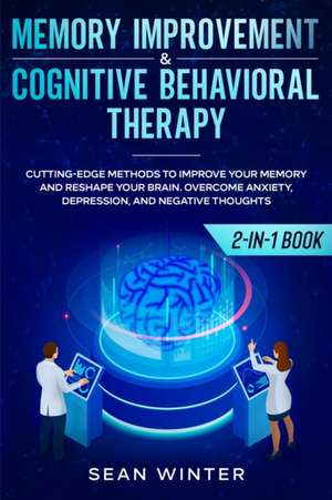 Memory Improvement and Cognitive Behavioral Therapy (CBT) 2-in-1 Book de Sean Winter