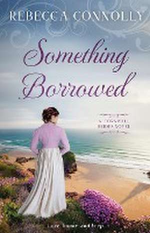 Something Borrowed de Rebecca Connolly