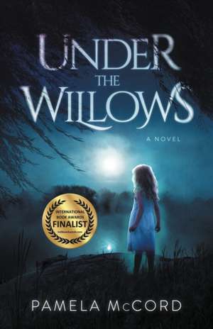 Under The Willows de Pamela McCord