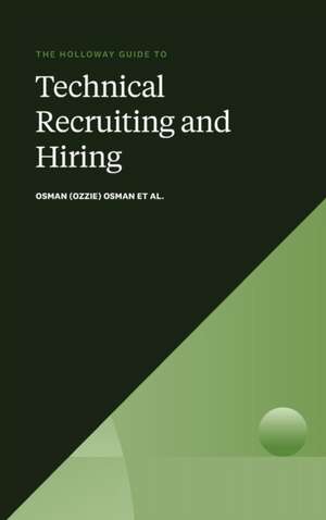 The Holloway Guide to Technical Recruiting and Hiring de Osman (Ozzie) Osman