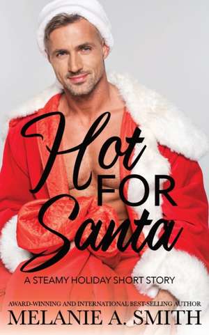 Hot for Santa de Melanie A. Smith