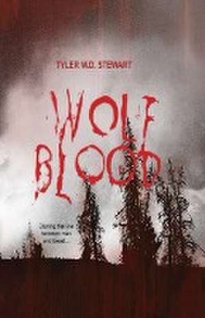 Wolf Blood de Tyler W. D. Stewart