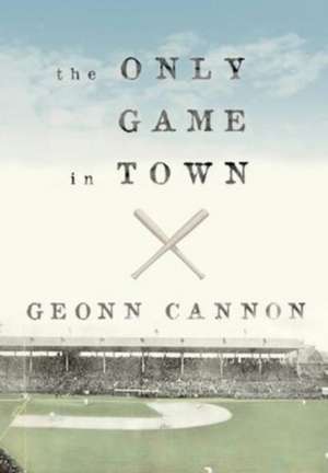 The Only Game in Town de Geonn Cannon