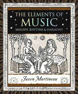 The Elements of Music: Melody, Rhythm & Harmony de Jason Martineau