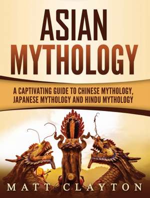 Asian Mythology de Matt Clayton