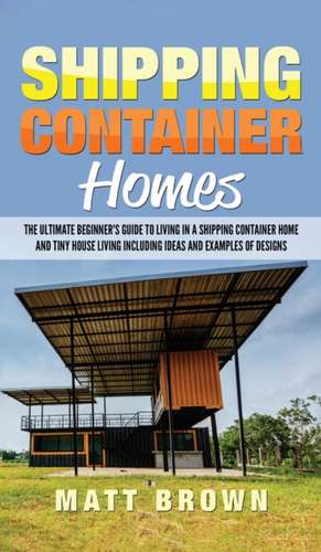 Shipping Container Homes de Matt Brown