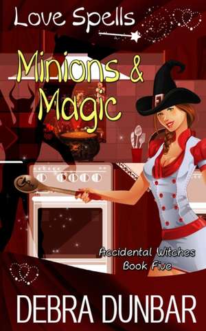 Minions and Magic de Debra Dunbar