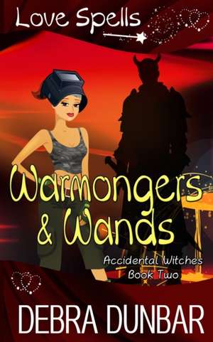 Warmongers and Wands de Debra Dunbar