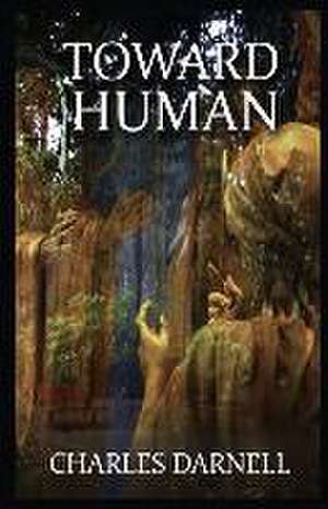 Toward Human de Charles Darnell