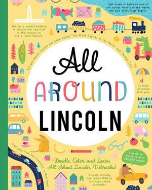 All Around Lincoln: Doodle, Color, and Learn All about Lincoln, Nebraska! de You Are Here Books