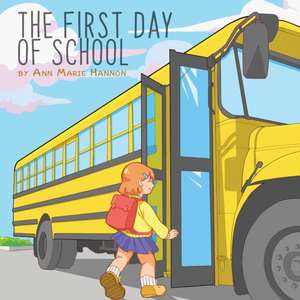 The First Day of School de Ann Marie Hannon