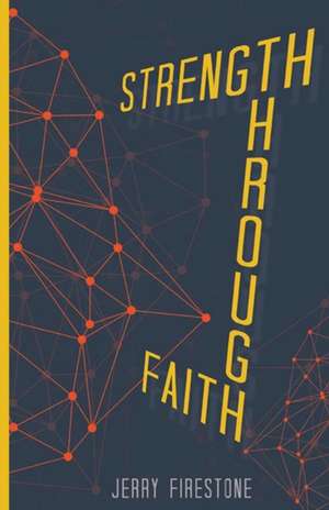 Strength Through Faith de Jerry Firestone