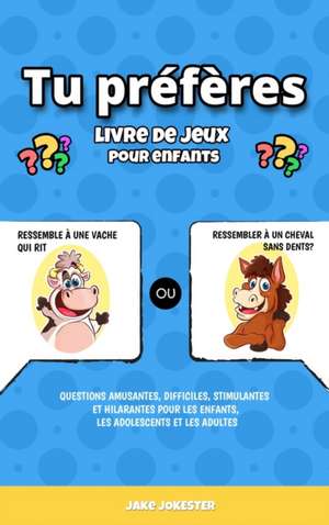 Tu préfères livre de jeux pour enfants de Jake Jokester