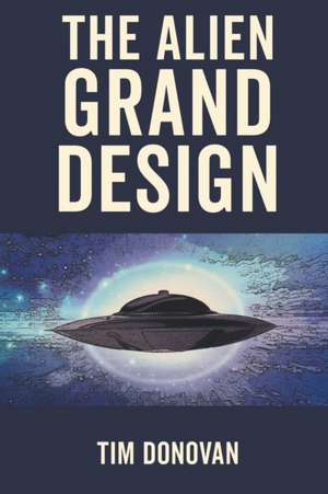 The Alien Grand Design de Tim Donovan