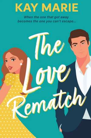 The Love Rematch de Kay Marie