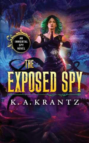 The Exposed Spy de K. A. Krantz