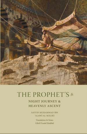 The Prophet's Night Journey and Heavenly Ascent de Sayyid Muhammad Alawi Al-Maliki