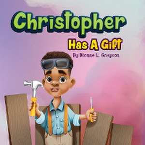 Christopher Has A Gift de Dionne L. Grayson