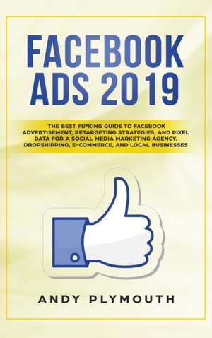 Facebook Ads 2019 de Andy Plymouth