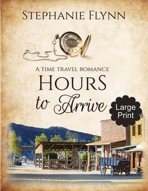 Hours to Arrive de Stephanie Flynn