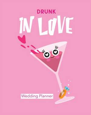 Drunk In Love Wedding Planner de Patricia Larson