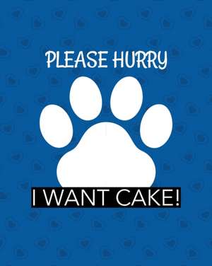 Please Hurry I Want Cake de Patricia Larson