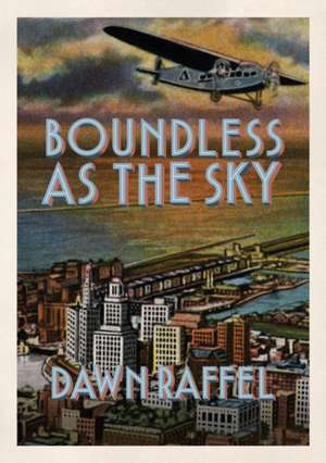 Boundless as the Sky de Dawn Raffel