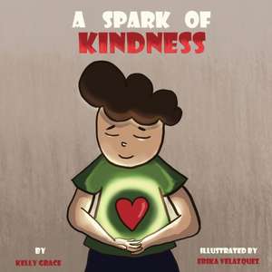 A Spark of Kindness de Kelly Grace