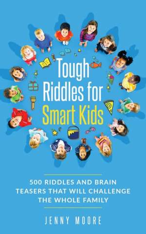 Tough Riddles for Smart Kids de Jenny Moore