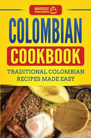 Colombian Cookbook de Grizzly Publishing