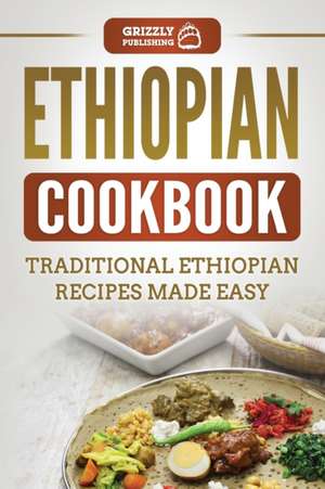 Ethiopian Cookbook de Grizzly Publishing