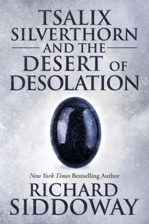 Tsalix Silverthorn and the Desert of Desolation de Richard M. Siddoway