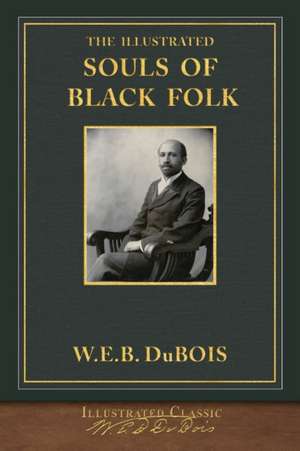 The Illustrated Souls of Black Folk de W. E. B. DuBois