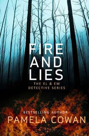 Fire and Lies: The El & Em Detective Series de Pamela Cowan