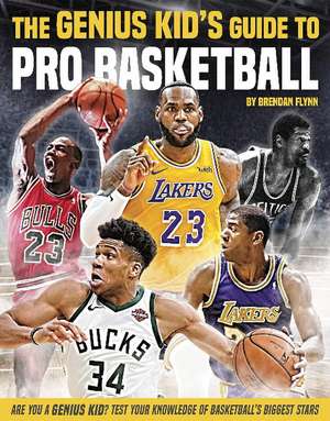 The Genius Kid's Guide to Pro Basketball de Brendan Flynn